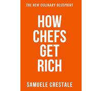 HOW CHEFS GET RICH: The New Culinary Blueprint