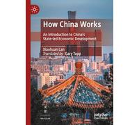 How China Works: An Introduction to China’s State-led Economic Development: An Introduction to China’s State-Led Economic Development