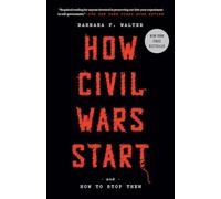 How civil wars start: and how to stop them - Walter Barbara F.