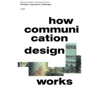 Michael Schmitz Ulysses Voelke How Communication Design Work (Copertina rigida)