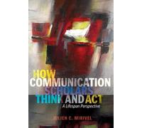 How Communication Scholars Think and Act (Tascabile) Lifespan Communication