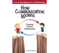 How Communication Works: Creating Win/Win Relationships - Pollard John K