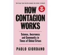 How Contagion Works: Science, Awareness and Community in Times of Global Crises - The short essay that helped change the Covid-19 debate