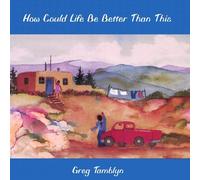 How Could Life Be Better Than This by Greg Tamblyn (2001-01-16)