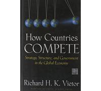 How Countries Compete: Strategy, Structure, and Government in the Global Economy