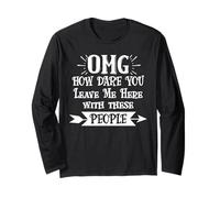 How Dare You Leave Me Here with These People Retirement Work Maglia a Manica