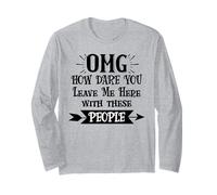 How Dare You Leave Me Here with These People Retirement Work Maglia a Manica