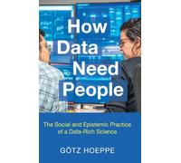 How Data Need People: The Social and Epistemic Practice of a Data-Rich Science