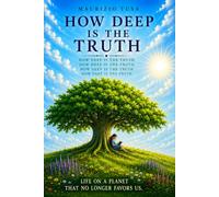How Deep is the Truth: Life on a planet that no longer favors us