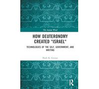 How Deuteronomy Created "Israel": Technologies of the Self, Government, and Writing