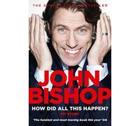 [How Did All This Happen?] [By: Bishop, John] [July, 2014]