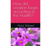 How did creation begin according to the Hadith?