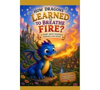 How did dragons learn to breathe fire?