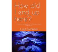 How did I end up here?: More guided questions to help you figure yourself out.