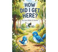 HOW DID I GET HERE?