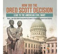 How Did the Dred Scott Decision Lead to the American Civil War? Race (Tascabile)