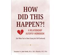 How Did This Happen?!: A Relationship Autopsy Workbook (for when you're done crying but still confused)