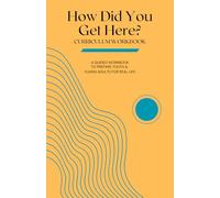 How Did You Get Here? Curriculum Workbook
