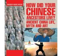 How Did Your Chinese Ancestors Live? Ancient China Life, Myth (Copertina rigida)