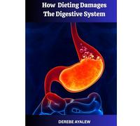 How Dieting Damages The Digestive System