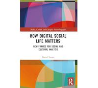 How Digital Social Life Matters: New Frames for Social and Cultural Analysis