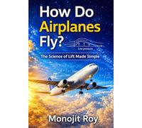 How Do Airplanes Fly?: The Science of Lift Made Simple: 2