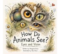 How Do Animals See? - Eyes and Vision: Night Vision, Compound Eyes, Heat Vision, and Animal Senses