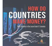How Do Countries Make Money? Basic Economics in One Lesson Grade 6 E (Tascabile)