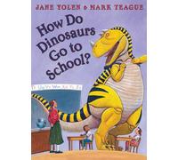 How Do Dinosaurs Go To School?: A Charming Children's Picture Book About Learning Good Manners