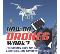 How Do Drones Work? Technology Book for Kids Children's How Things W (Tascabile)