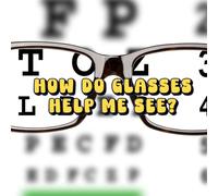 How Do Glasses Help Me See?