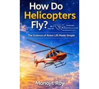 How Do Helicopters Fly?: The Science of Rotors Made Simple: 1