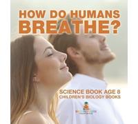 How Do Humans Breathe? Science Book Age 8 Children's Biology (Copertina rigida)
