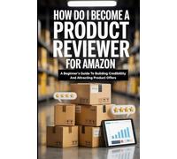 How Do I Become A Product Reviewer For Amazon: A Beginner’s Guide to Building Credibility and Attracting Product Offer