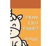 How Do I Feel? Big Feelings for Little Hands Coloring Book: Big Feelings for Little Hands - Ages 2-6