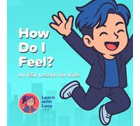 How Do I Feel?: ESL Lessons for Kids