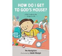 How Do I Get to God's House?: A Kid’s Guide to the Bridge to Life: A Kid’s Guide to the Bridge to Life