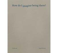 How do I imagine being there? Ediz. italiana