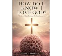 How do I know I love God?: We Love Him, Because He First Loved Us