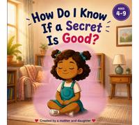 How do I know if a SECRET is GOOD?: Some secrets feel fun, others feel heavy. Ages 4-9