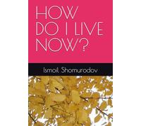 HOW DO I LIVE NOW?