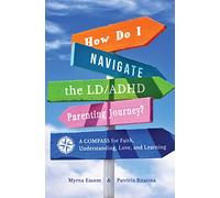 How Do I Navigate the LD/ADHD Parenting Journey?: A Compass for Faith, Understanding, Love, and Learning