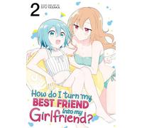 Syu Yasaka How Do I Turn My Best Friend Into My Girlfriend? Vol. 2 (Tascabile)