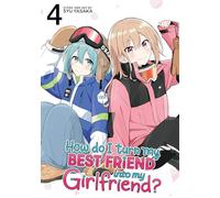How Do I Turn My Best Friend Into My Girlfriend? Vol. 4