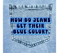 How Do Jeans Get Their Blue Color?