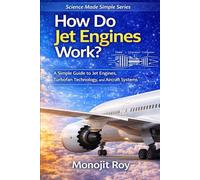 How Do Jet Engines Work?: A Simple Guide to Jet Propulsion, Turbofan Engines, and Aircraft Technology for Students and Beginners