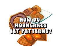 How Do Mooncakes Get Patterns?