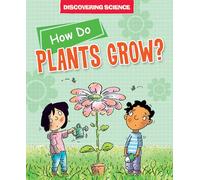 How Do Plants Grow?