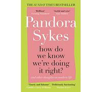 How Do We Know Were Doing It Right?: And Other Thoughts On Modern Life