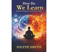 How Do We Learn?: Practical Techniques to Learn How to Study